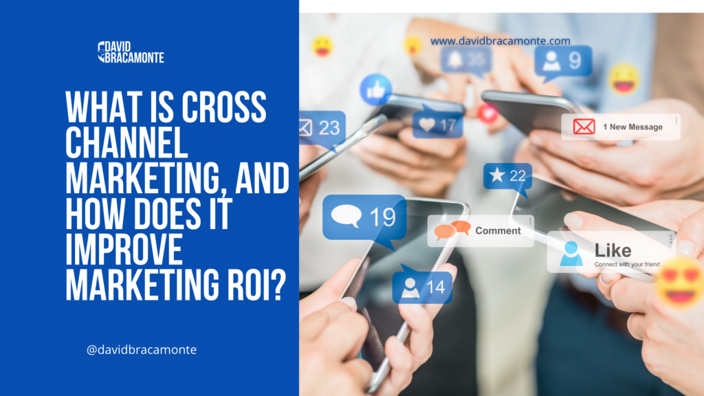 What is Cross Channel Marketing, and How Does It Improve Marketing ROI?
