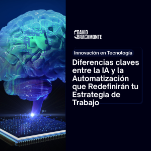 Diferencias claves entre la IA y la Automatización que Redefinirán tu Estrategia de Trabajo