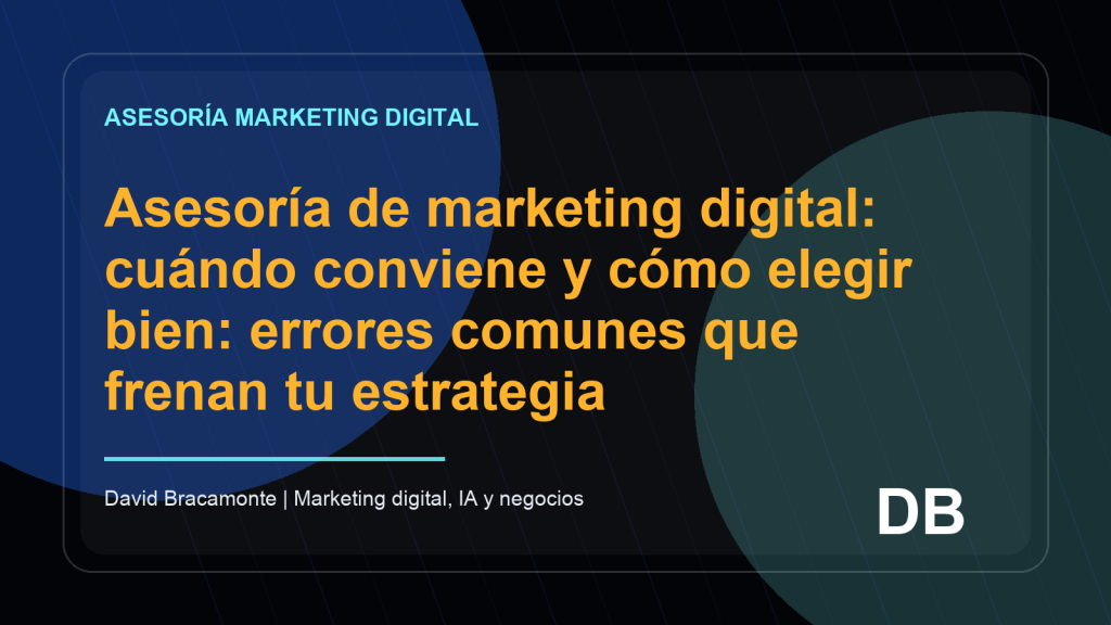 Imagen destacada: Asesoría de marketing digital: cuándo conviene y cómo elegir bien: errores comunes que frenan tu estrategia