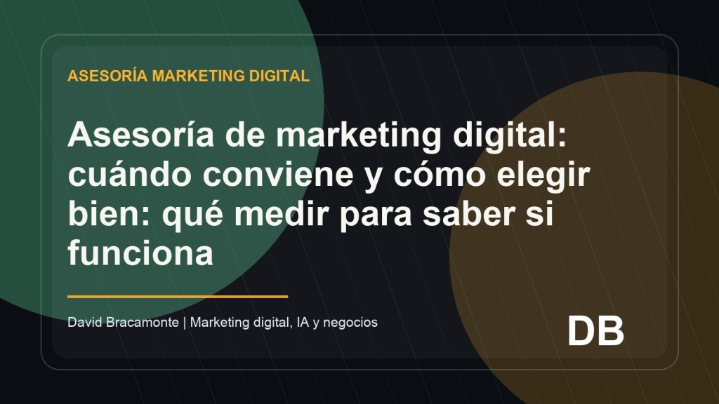 Imagen destacada: Asesoría de marketing digital: cuándo conviene y cómo elegir bien: qué medir para saber si funciona